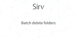 Batch delete folders from Sirv