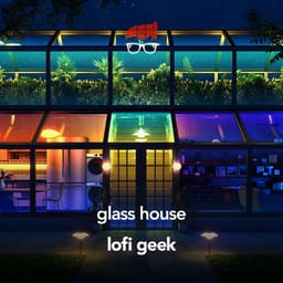 album-lofi-geek-glass-hous