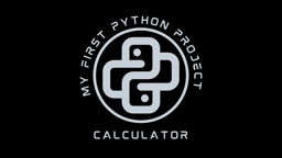 Calculator (My First Python Project)