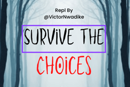 Survive The Choices[Fixed :D ]