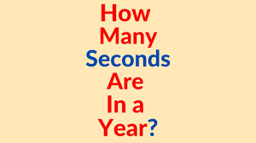 Do you wonder how many seconds are in a year? 